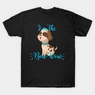 I’m The Dog’s Bow Wow T-Shirt